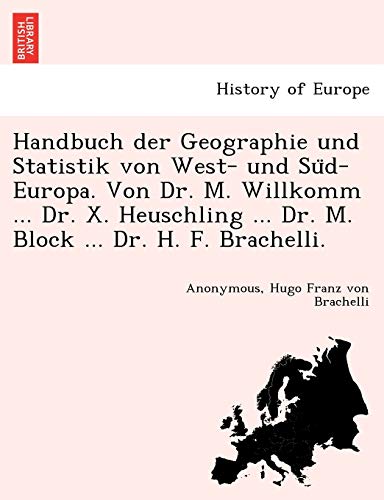 Handbuch Der Geographie Und Statistik Von West- Und Sud-Europa. Von Dr. M. Willk [Paperback]