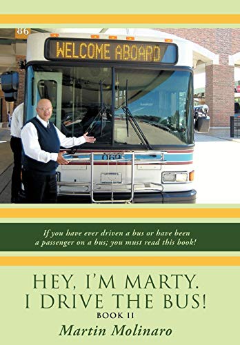 Hey, I'm Marty. I Drive the Bus Book Ii  If You Have Ever Driven A Bus or Have [Hardcover]