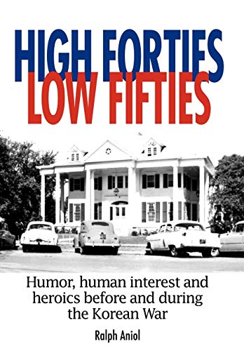 High Forties Low Fifties Humor, Human Interest And Heroics Before And During Th [Hardcover]