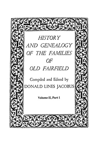History And Genealogy Of The Families Of Old Fairfield. In Three Books. Volume I [Paperback]