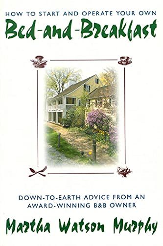 How to Start and Operate Your Own Bed-and-Breakfast Down-To-Earth Advice from a [Paperback]