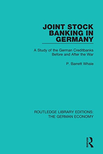 Joint Stock Banking in Germany A Study of the German Creditbanks Before and Aft [Paperback]