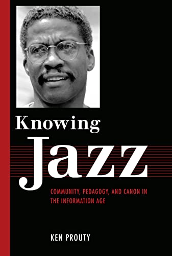 Knowing Jazz Community, Pedagogy, And Canon In The Information Age (american Ma [Hardcover]