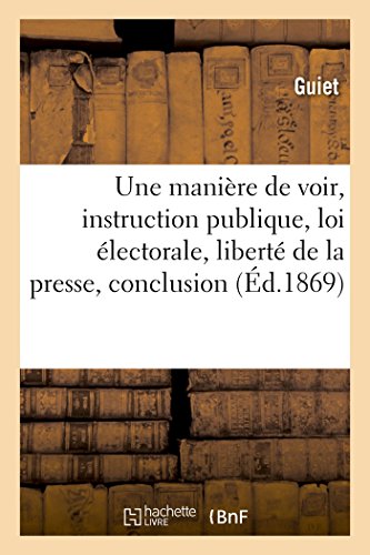 Maniere de Voir, Instruction Publique, Loi Electorale, Liberte de la Presse, Con [Paperback]