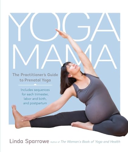 Yoga Mama The Practitioner's Guide to Prenatal Yoga [Paperback]