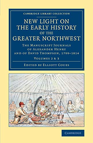 New Light on the Early History of the Greater Northwest The Manuscript Journals [Paperback]