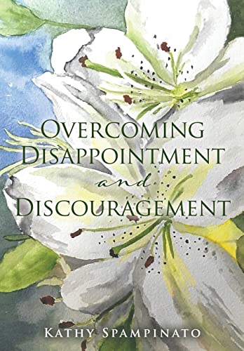 Overcoming Disappointment And Discouragement