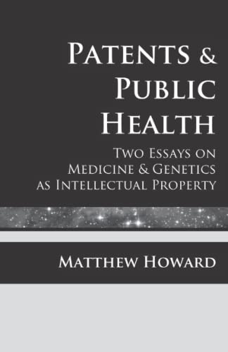 Patents And Public Health Two Essays On Medicine & Genetics As Intellectual Pro [Paperback]