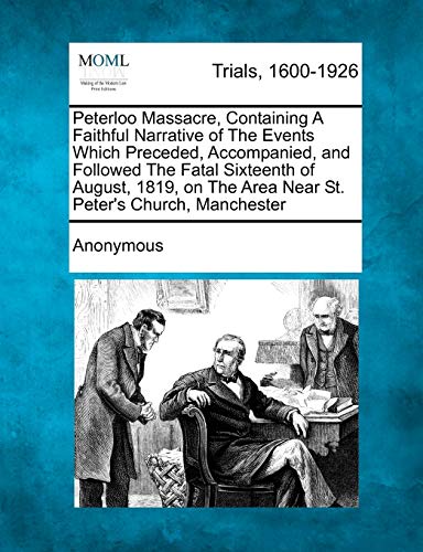 Peterloo Massacre, Containing A Faithful Narrative Of The Events Which Preceded, [Paperback]