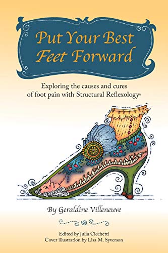 Put Your Best Feet Forward Exploring The Causes And Cures Of Foot Pain With Str [Paperback]