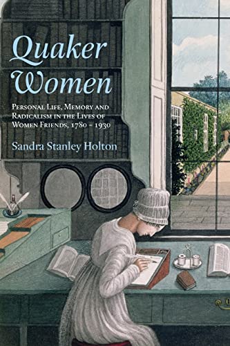 Quaker Women Personal Life, Memory and Radicalism in the Lives of Women Friends [Paperback]