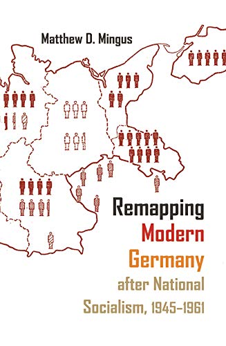 Remapping Modern Germany After National Socialism, 1945-1961 (syracuse Studies I [Hardcover]