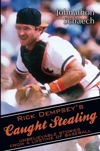 Rick Dempsey's Caught Stealing Unbelievable Stories From A Lifetime Of Baseball [Paperback]