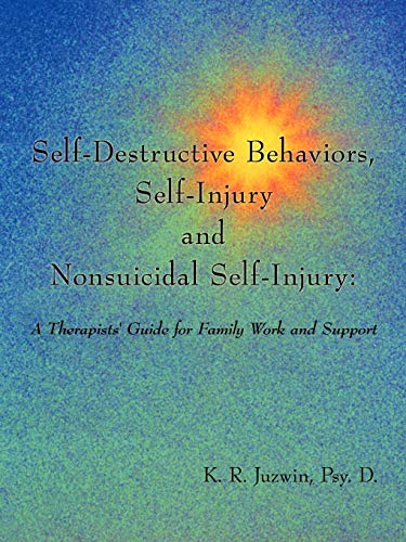 Self-Destructive Behaviors, Self-Injury and Nonsuicidal Self-Injury  A Therapis [Paperback]
