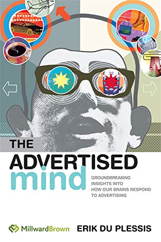 The Advertised Mind Groundbreaking Insights into How Our Brains Respond to Adve [Paperback]