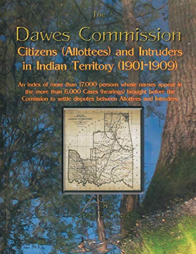The Dawes Commission Citizens (allottees) And Intruders In Indian Territory (19 [Paperback]