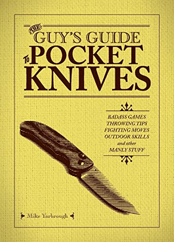 The Guy&39s Guide to Pocket Knives Badass Games, Throwing Tips, Fighting Move [Paperback]