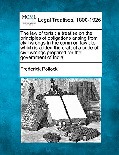 The Law Of Torts A Treatise On The Principles Of Obligations Arising From Civil [Paperback]