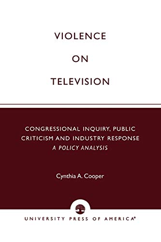 Violence on Television Congressional Inquiry, Public Criticism and Industry Res [Paperback]