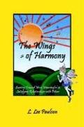 Wings of Harmony  Soaring Toward More Meaningful and Satisfying Relationships w [Hardcover]