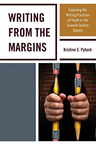 Writing From the Margins Exploring the Writing Practices of Youth in the Juveni [Paperback]