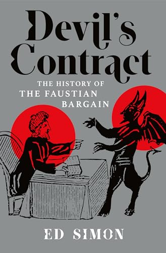Devil's Contract The History of the Faustian Bargain [Hardcover]