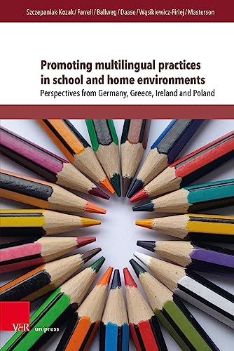 Promoting multilingual practices in school and home environments Perspectives f [Hardcover]
