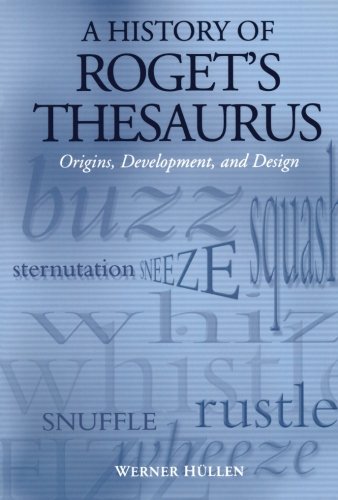 A History of Roget's Thesaurus Origins, Development, and Design [Paperback]
