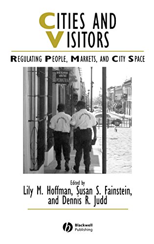 Cities and Visitors Regulating People, Markets, and City Space [Hardcover]