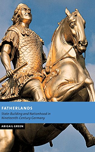Fatherlands State-Building and Nationhood in Nineteenth-Century Germany [Hardcover]