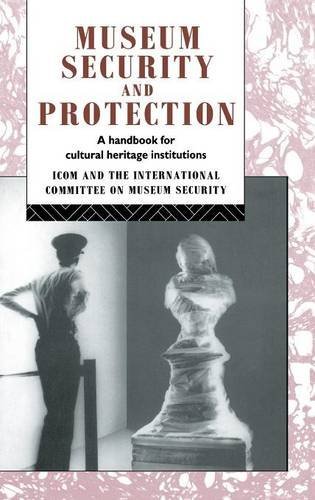 Museum Security and Protection A Handbook for Cultural Heritage Institutions [Hardcover]