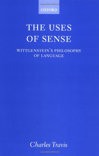 The Uses of Sense Wittgenstein's Philosophy of Language [Paperback]