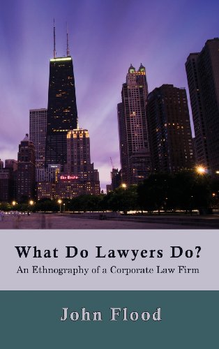 What Do Lawyers Do An Ethnography Of A Corporate Law Firm [Hardcover]