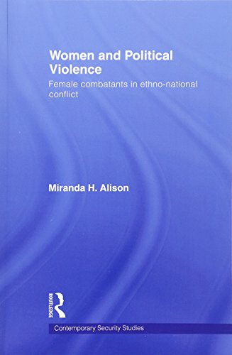 Women and Political Violence Female Combatants in Ethno-National Conflict [Paperback]