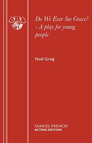 Do We Ever See Grace - A Play For Young People (acting Edition) [Paperback]