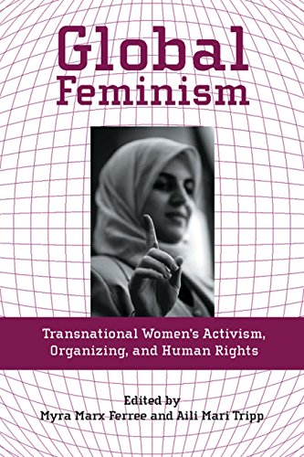 Global Feminism Transnational Women's Activism, Organizing, and Human Rights [Paperback]