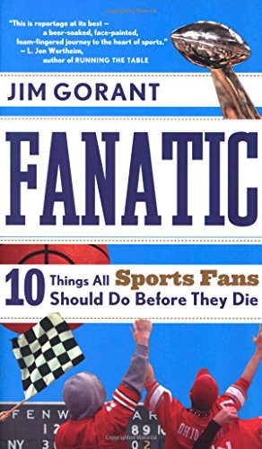 Fanatic Ten Things All Sports Fans Should Do Before They Die [Paperback]