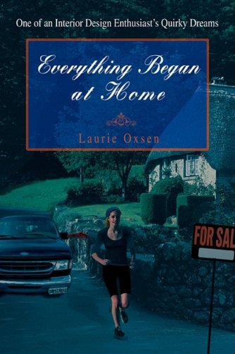Everything Began at Home  One of an Interior Design Enthusiast's Quirky Dreams [Hardcover]