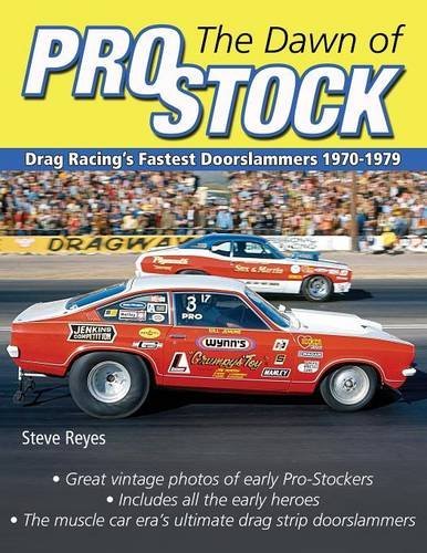 The Dawn Of Pro Stock Drag Racing's Fastest Doorslammers 1970-1979 [Paperback]