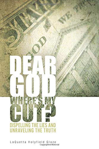 Dear God, Where's My Cut  Dispelling the Lies and Unraveling the Truth [Paperback]