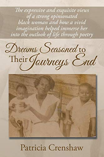 Dreams Seasoned To Their Journeys End [Paperback]
