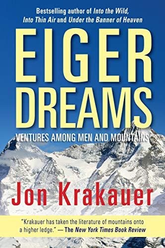 Eiger Dreams Ventures Among Men And Mountains [Paperback]