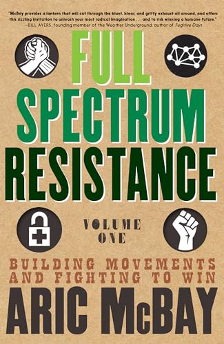 Full Spectrum Resistance, Volume One Building Movements and Fighting to Win [Paperback]