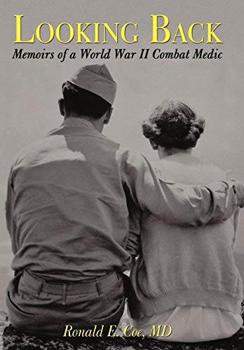 Looking Back  Memoirs of a World War II Combat Medic [Hardcover]