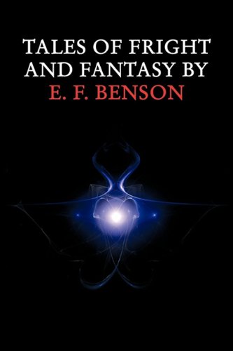 Tales Of Fright And Fantasy By E. F. Benson [Paperback]