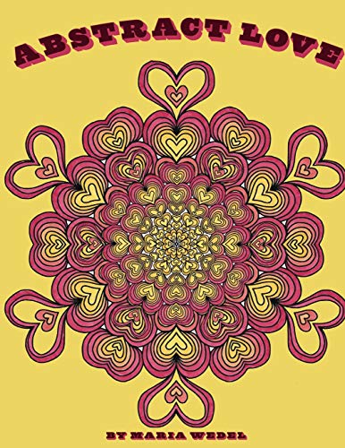 Abstract Love  50 Abstract Mandala Type Heart Designs to Color  [Paperback]