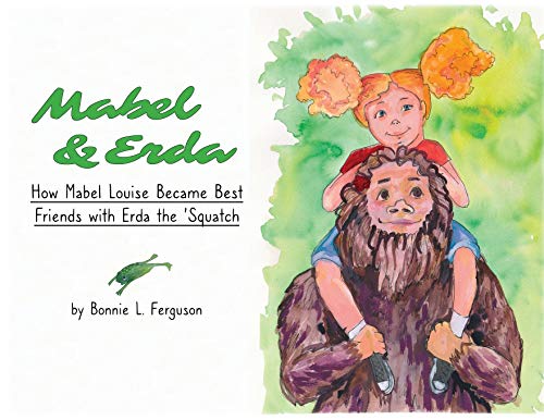 Mabel and Erda  How Mabel Louise Became Best Friends with Erda The 'squatch [Paperback]