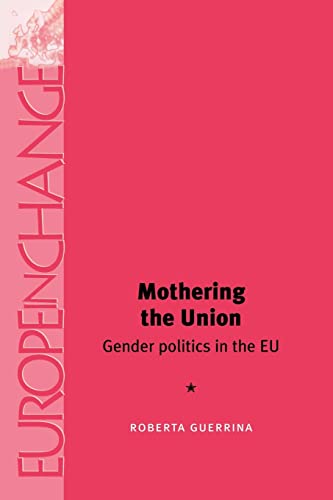 Mothering the Union Gender politics in the EU [Paperback]