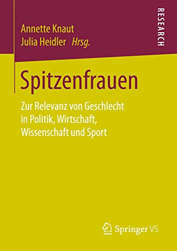 Spitzenfrauen Zur Relevanz von Geschlecht in Politik, Wirtschaft, Wissenschaft  [Paperback]