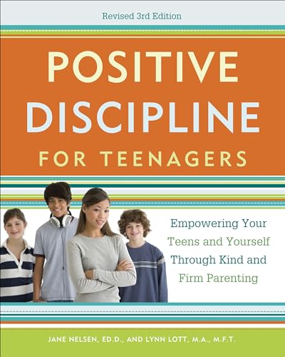 Positive Discipline for Teenagers, Revised 3rd Edition Empowering Your Teens an [Paperback]
